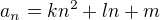 $a_n=kn^2+ln+m$