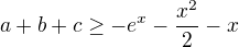 $a+b+c\ge -e^{x}-\frac{x^{2}}{2}-x$