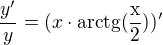 $\frac{y^{\prime}}{y} =(x\cdot {\mathrm{arctg(\frac{x}{2})}})^{\prime}$