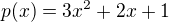 $p(x) = 3x^{2}+2x+1$