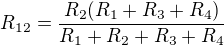 $R_{12}=\frac{R_2(R_1+R_3+R_4)}{R_1+R_2+R_3+R_4}$