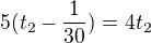 $5(t_{2}-\frac{1}{30}) = 4t_{2}$