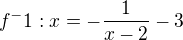 $f^-1:x=-\frac1{x-2}-3$