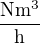 $\mathrm{\frac{Nm^3}{h}}$