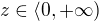 $z\in \langle0,+\infty )$