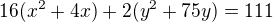 $16(x^{2}+4x)+2(y^{2}+75y)=111$