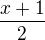 $\frac{x+1}{2}$