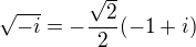 $\sqrt{-i} = -\frac{\sqrt{2}}{2}(-1 +i)$