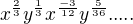 $x^{\frac{2}{3}}y^{\frac{1}{3}}x^{\frac{-3}{12}}y^{\frac{5}{36}}.....$