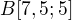 $B[7,5;5]$