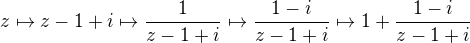 $z \mapsto z - 1 + i \mapsto \frac{1}{z - 1 + i} \mapsto \frac{1 - i}{z - 1 + i} \mapsto 1 + \frac{1 - i}{z - 1 + i}$
