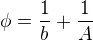$\phi=\frac{1}{b}+\frac{1}{A}$