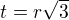 $t=r\sqrt 3$