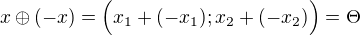 $x\oplus (-x)=\Big(x_1+(-x_1);x_2+(-x_2)\Big)=\Theta$