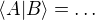 $\langle A|B \rangle= \dots$