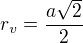 $r_{v}=\frac{a\sqrt{2}}{2}$