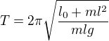 $ T=2\pi\sqrt{\frac{l_0+ml^2}{mlg}}$