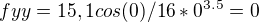 $fyy=15,1cos(0)/16*0^{3.5}=0$
