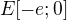 $E[-e;0]$