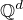 $\mathbb{Q}^d$