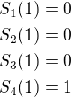$S_1(1)=0\\S_2(1)=0\\S_3(1)=0\\S_4(1)=1$