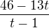 $\frac{46-13t}{t-1}$