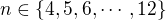 $n \in \{4,5,6,\cdots,12\}$