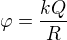$\varphi =\frac{kQ}{R}$