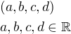 $(a, b, c, d) \nl a, b, c, d \in \mathbb{R}$