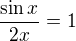 $\frac{\sin x}{2x}=1$