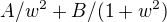 $A/w^2+B/(1+w^2)$