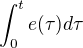 $\int_0^te(\tau)d\tau$