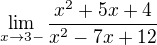 $\lim_{x \to 3-}\frac{x^2+5x+4}{x^2-7x+12}$