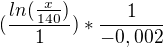 kopírovat do textarea $(\frac{ln(\frac{x}{140})}{1}) *\frac{1}{-0,002}$