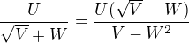$\frac{U}{\sqrt{V} + W}=\frac{U(\sqrt{V}-W)}{V-W^2} $