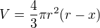 $V=\frac43\pi r^2(r-x)$