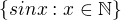 $\{sinx : x\in \mathbb{N}\}$