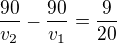 $\frac{90}{v_2}-\frac{90}{v_1}=\frac{9}{20}$