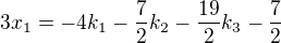 kopírovat do textarea $3x_{1}=-4k_{1}-\frac{7}{2}k_{2}-\frac{19}{2}k_{3}-\frac{7}{2}$