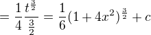 $=\frac{1}{4}\frac{t^{\frac{3}{2}}}{\frac{3}{2}}=\frac{1}{6}(1+4x^{2})^{\frac{3}{2}}+c$