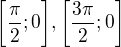 $\bigg[\frac{\pi }{2}; 0\bigg], \bigg[\frac{3\pi }{2}; 0\bigg]$