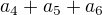 $a_4 + a_5 + a_6$