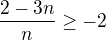 $\frac{2-3n}{n}\ge -2$