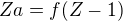 $Za=f(Z-1)$