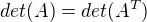 $det(A)=det(A^{T})$