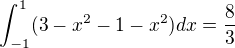 $\int_{-1}^{1} (3-x^{2}-1-x^{2}) dx= \frac{8}{3}$