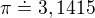 $\pi \doteq 3,1415$