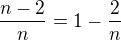 $ \frac {n-2}n=1-\frac2n$