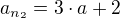 $a_{n_{2}} =3 \cdot a+2$