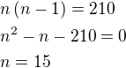 $n\left(n-1\right)=210\nln^2-n-210=0\nln=15$